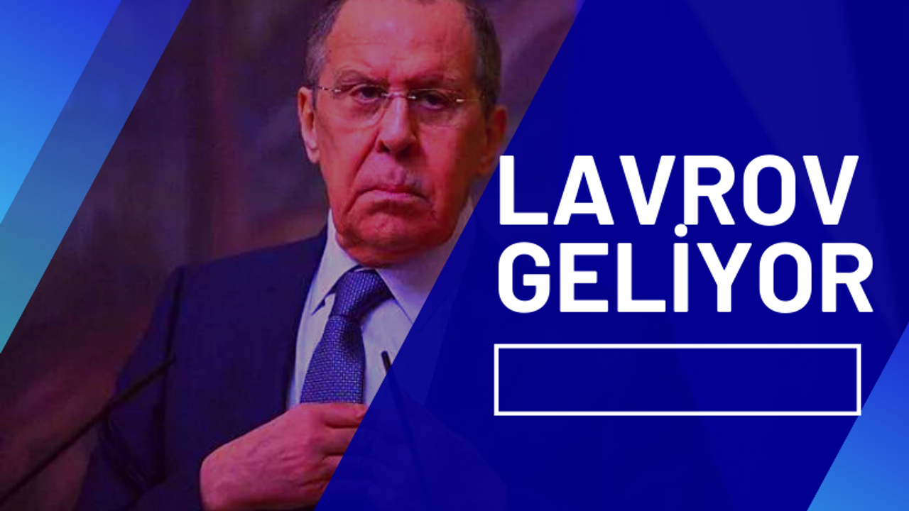 Müzakerelerde umut ışığı : Lavrov Türkiye'ye geliyor!
