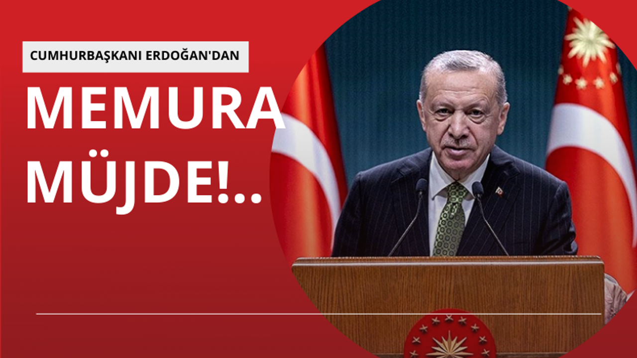 Erdoğan'dan tüm memurlara 600 puanlık ek gösterge katkısı!